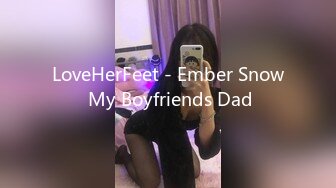 LoveHerFeet - Ember Snow My Boyfriends Dad